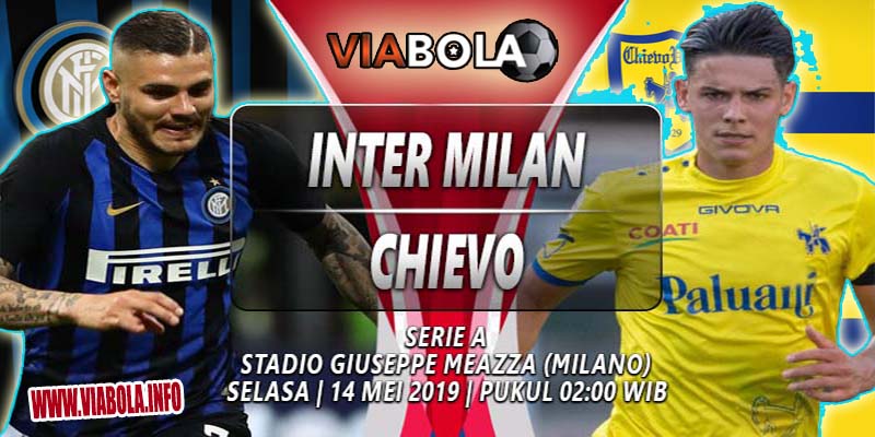 Prediksi Via Bola - Inter Milan Vs Chievo 14 Mei 2019
