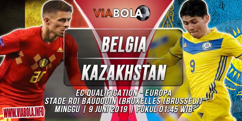 Prediksi ViaBola - Belgia Vs Kazakhstan 9 Juni 2019